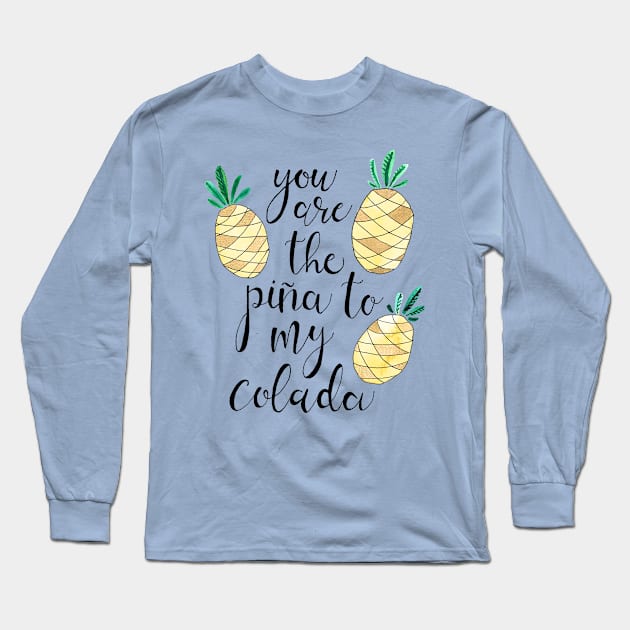 Pina to My Colada Long Sleeve T-Shirt by tangerinetane